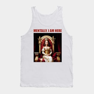 Mentally, I am a Queen on a Medieval Throne Tank Top